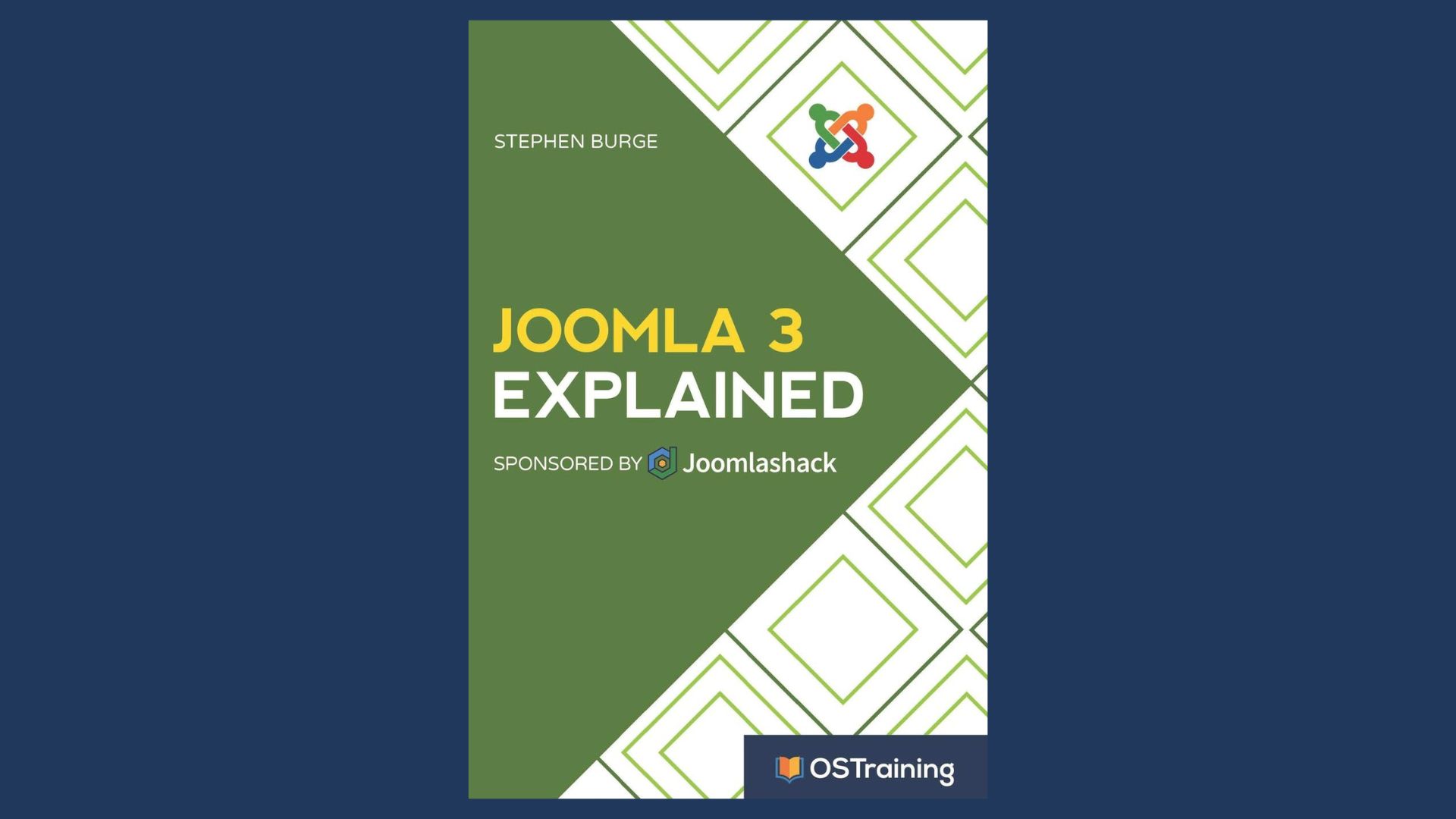 Joomla 3 Explained: Your Step-by-Step Guide to Joomla 3 (OSTraining) - Stephen Burge - eBook